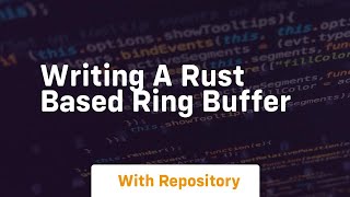 writing a rust based ring buffer