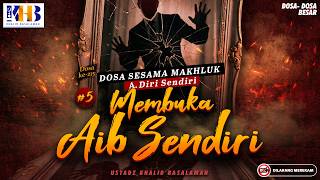 Deadly Sins #215: Revealing One's Disgrace #5 | Khalid Basalamah