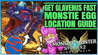 Glavenus Monstie Egg Location - Get Glavenus ASAP - Ultimate Guide - Monster Hunter Stories 2!