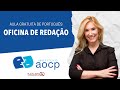 Aula de portugus para o concurso do aocp  oficina de redao  prof flvia rita