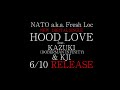 NATO a.k.a. Fresh Loc feat. KAZUKI(DOBERMAN INFINITY) &amp; KJI 『HOOD LOVE』 Trailer