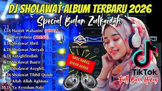 DJ SHOLAWAT TERBARU 2026 FULL ALBUM - SPECIAL BULAN ZULKAIDAH  | SLOW BASS X HOREG