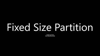 Fixed Size Partition