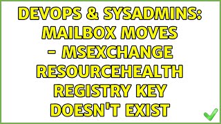 DevOps & SysAdmins: Mailbox moves - MSExchange ResourceHealth registry key doesn't exist
