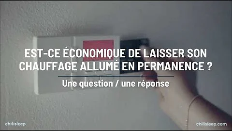 Est-ce Economique de couper le chauffage