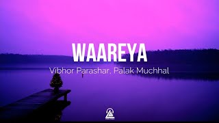 Waareya |Vibhor Parashar_Palak Muchhal| new song lyrics |Lyrics Waala|