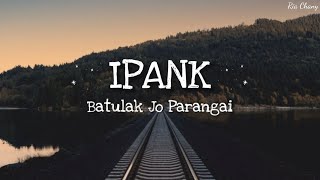 IPANK - BATULAK JO PARANGAI [Lirik]