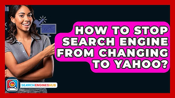 How To Stop Search Engine From Changing To Yahoo? - SearchEnginesHub.com