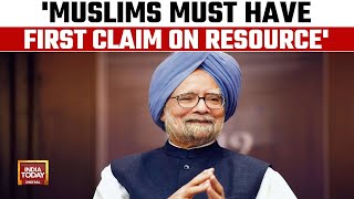 'Muslims must have the first claim on our resources': Ex-PM Singh's Muslim Resource Comment