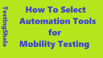 automation tool selection criteria  for mobility app testing | testingshala | strategy | process