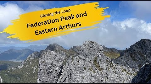 Closing the Loop (Part 1) - Farmhouse to Federation Peak and Eastern Arthurs