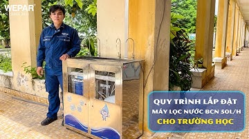 Quy trình lắp đặt máy lọc nước BCN 50L/H cho trường học