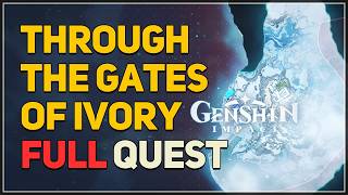 Through the Gates of Ivory FULL QUEST Genshin Impact