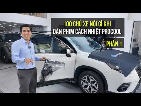 100 chủ xe nói gì sau khi dán phim cách nhiệt ProCool Phần 1