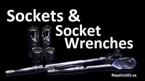 Sockets & Socket Wrenches - What You Need To Know
