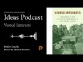 Ideas Podcast Vested Interests