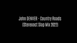 John Denver - Country Roads (Stereoact Slap 2022 Mix)