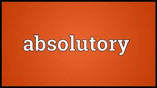 Absolutory Meaning