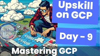 Mastering Google Cloud Services | GCP Upskill Day 9