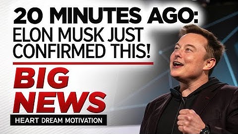 “20 Minutes Ago Elon musk just confirmed big news about you| ELON MUSK 