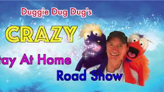 Duggie Dug Dug's Crazy Stay at Home Road Show 3