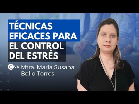 Técnicas eficaces para el control del estrés con la Mtra. María Susana Bolio Torres