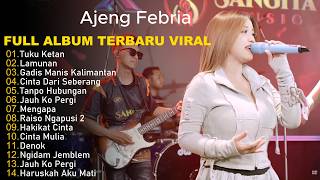 AJENG FEBRIA TERBARU  TUKU KETAN  LAMUNAN   AJENG FEBRIA FULL ALBUM 2026