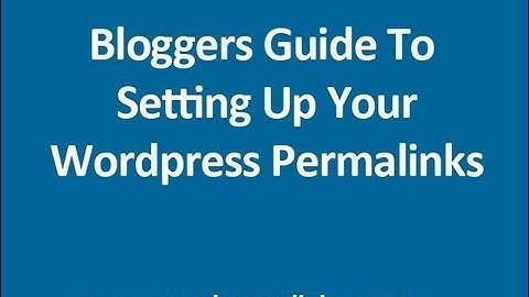 2012 - Bloggers Guide To Wordpress Permalinks - Version 3