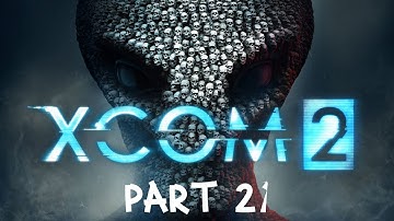 XCOM 2 Part 21 PC HD Playthrough Gameplay FullGame No Commentary
