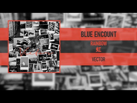 BLUE ENCOUNT - RAINBOW (虹) [VECTOR] [2018] - YouTube
