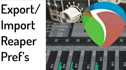 Exporting & Importing Reaper Preferences