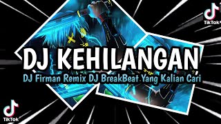 DJ REMIX TERBARU KEHILANGAN Firman Remix DJ BreakBeat Yang Kalian Cari