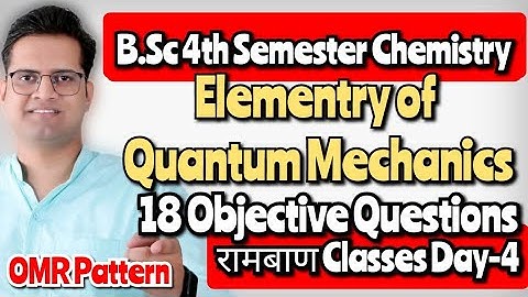 B.Sc 4th Semester Objective Questions!Elementry of Quantum Mechanics!Day-4#bedkdian #bsc4thsemester