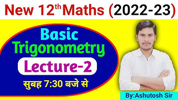New 12th Maths (2022-23) ll Basic trigonometry ll 25 Jan 2022 ll By:Ashutosh Sir