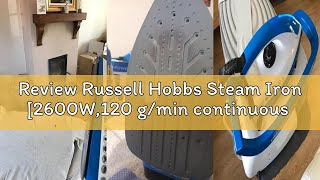 Review Russell Hobbs Steam Iron [2600W,120 g/min continuous steam] SteamPower (60sec heat up, 4.5 ba
