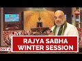 Rajya Sabha LIVE Day 6: Parliament Winter Session Updates | Amit Shah In Rajya Sabha Winter Session