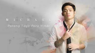 Michael Pangilinan - Parang Tayo Pero Hindi (Audio) 🎵