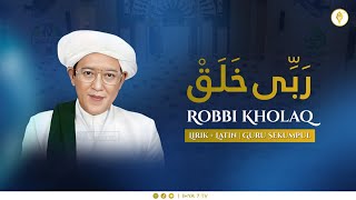 Robbi Kholaq ( Lirik Arab   Latin ) - Abah Guru Sekumpul & Para Munsyid 