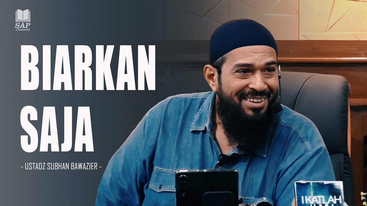 BIARKAN SAJA⁉️| USTADZ SUBHAN BAWAZIER