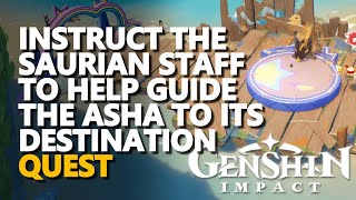 Instruct the saurian staff to help guide the Asha to its destination Genshin Impact