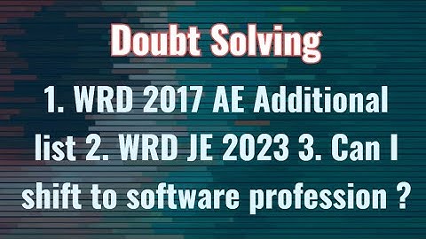 DOUBT SOLVING -1.WRD JE 2.WRD 2017 ADDITIONAL LIST 3.SOFTWARE PROFESSION ?
