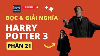 Phần 21_Đọc & giải nghĩa Harry Potter 3 | IELTS Nghĩa Phan