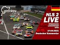 LIVE: Nürburgring NLS 2 RENNEN | 🇩🇪 Langstrecken Serie 2021 NIMEX DMV 4h-Rennen 17.04.2021