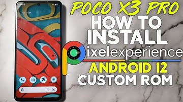 Poco X3 pro Pixel Experiences Android 12 Custom rom | How to install