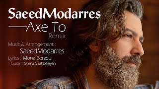 Saeed Modarres - Axe to (Remix) -سعید مدرس - عکس تو
