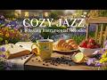 April Jazz ~ Positive Spring Morning Jazz &amp; Exquisite Bossa Nova Instrumental for Relaxing
