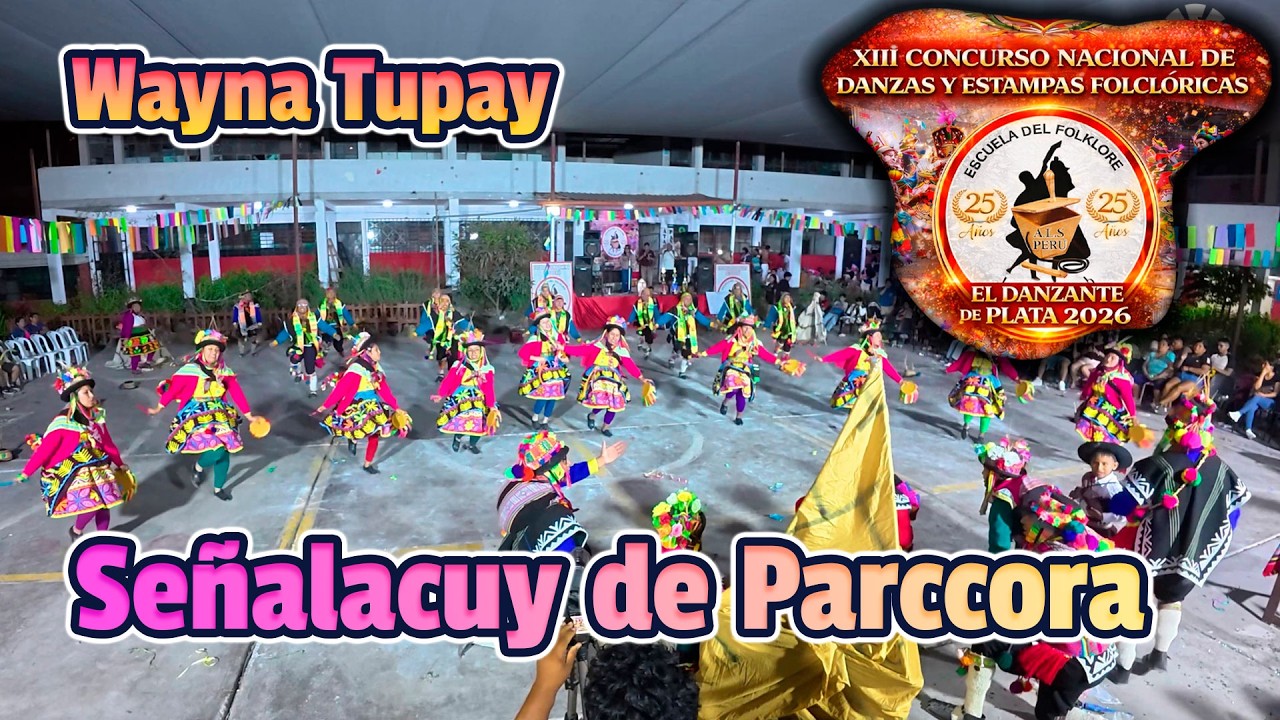 FINAL Señalacuy de Parccora - Ayacucho - Wayna Tupay / Danzante de Plata 2026 Escuela ALS