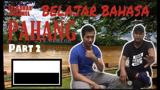 BELAJAR BAHASA : PAHANG !! Part 2
