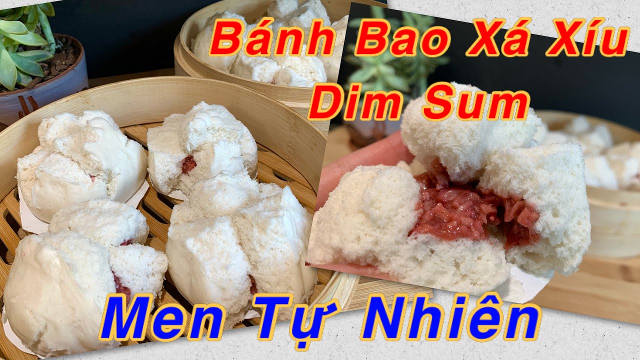 Bánh Bao Xá Xíu Dim Sum. Làm bằng MEN TỰ NHIÊN.Chia sẽ các yếu tố để thành công ngay lần đầu tiên