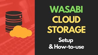 Wasabi cloud storage tutorial | Creating buckets, users, policies, and practical usage example